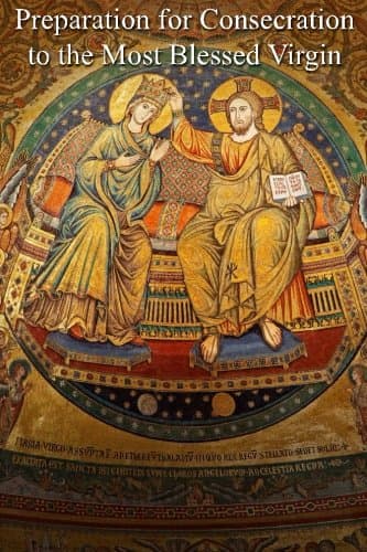 Preparation for Consecration to the Most Blessed Virgin (True Devotion to Mary Book 3)