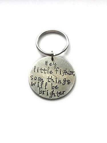 Hey little fighter. Soon things will be brighter keychain