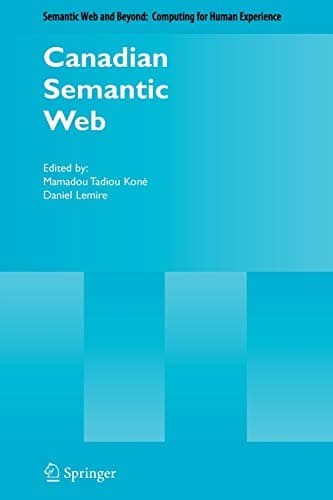 Canadian Semantic Web (Semantic Web and Beyond Book 2)