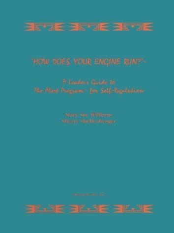 How Does Your Engine Run? Leader's Guide to the Alert Program for Self Regulation 1st (first) by Mary Sue Williams, Sherry Shellenberger (1996) Spiral-bound