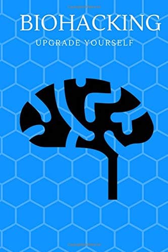 Biohacking: upgrade yourself