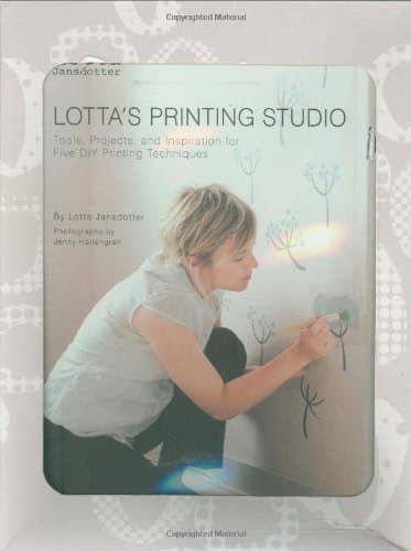 Lotta's Printing Studio: Tools, Projects, and Inspiration for Five DIY Printing Techniques