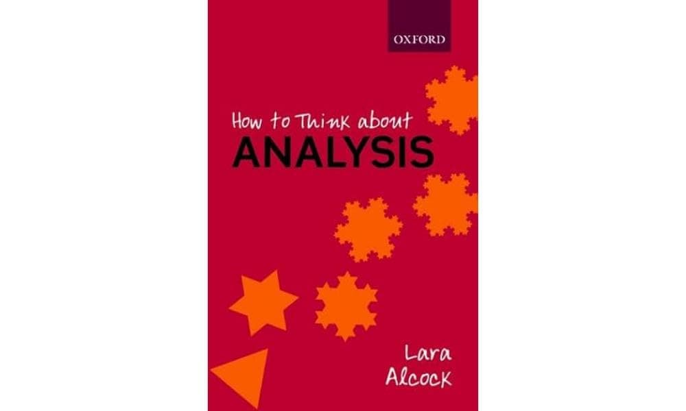 OXFORD UNIVERSITY PRESS How to Think About Analysis