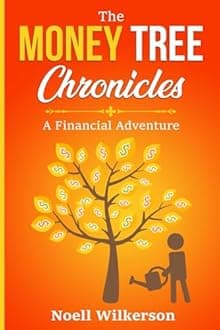 The Money Tree Chronicles: A Financial Adventure: Planting the Seeds of Wealth, Growing a Forest of Dreams