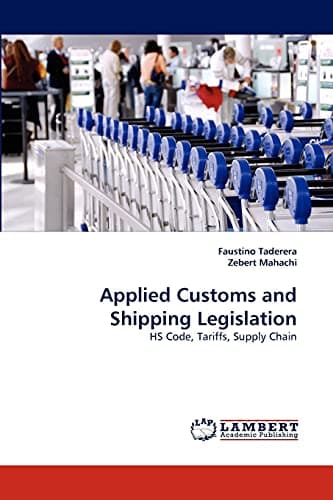 Applied Customs and Shipping Legislation: HS Code, Tariffs, Supply Chain Paperback – July 14, 2010