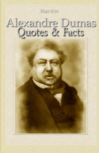 Alexandre Dumas: Quotes & Facts
