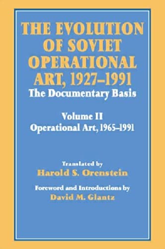 The Evolution of Soviet Operational Art, 1927-1991: The Documentary Basis: Volume 2 (1965-1991) (Soviet Russian Study of War)