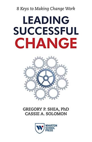Leading Successful Change: 8 Keys to Making Change Work