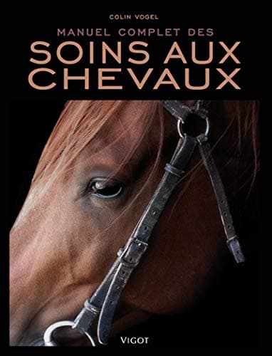 MANUEL COMPLET DES SOINS AUX CHEVAUX