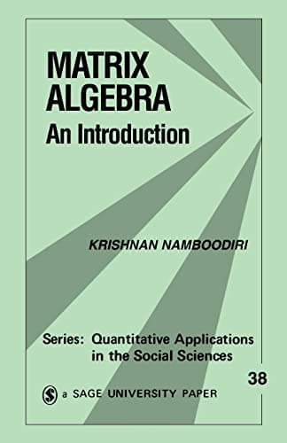 Matrix Algebra: An Introduction (Quantitative Applications in the Social Sciences)