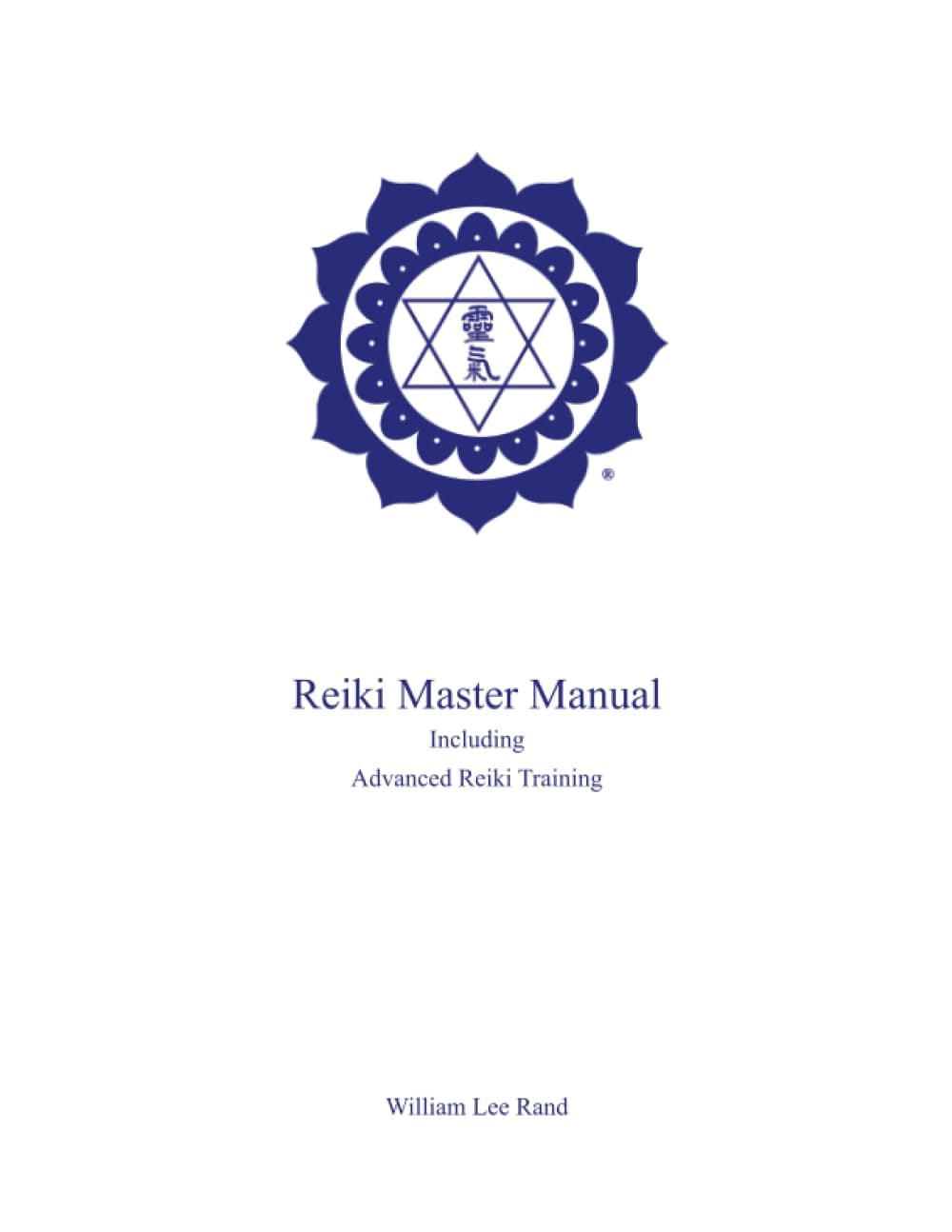 Reiki Master Manual: Including Advanced Reiki Training