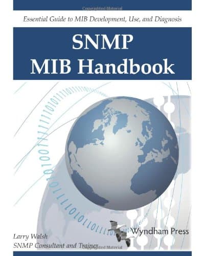 SNMP MIB Handbook: Essential Guide to Mib Development, Use, and Diagnosis
