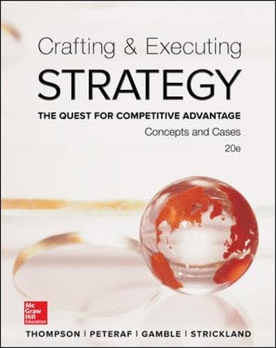 Crafting & Executing Strategy: The Quest for Competitive Advantage: Concepts and Cases (Crafting & Executing Strategy: Text and Readings)