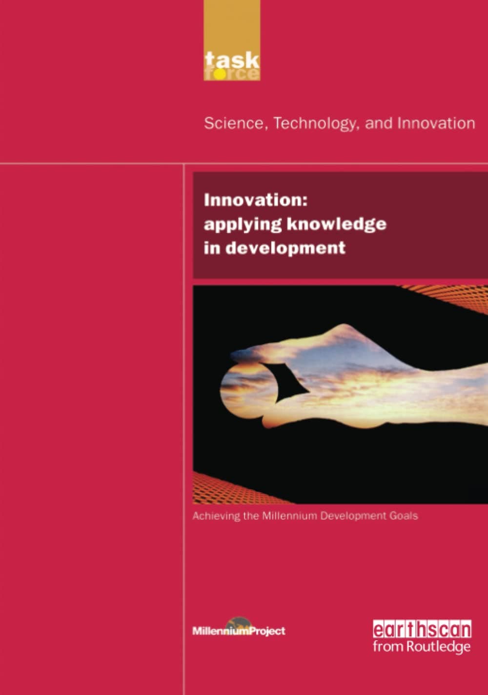 UN Millennium Development Library: Innovation: Applying Knowledge in Development