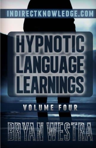 Hypnotic Language Learnings: Learn How To Hypnotize Anyone Covertly And Indirectly By Simply Talking To Them The Ultimate Guide To Mastering Conversational Hypnosis, NLP, Persuasion, And Influence