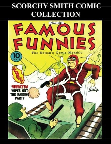 Scorchy Smith Comic Collection: Scorchy Smith From Various Golden Age Famous Funnies Comics Paperback – April 17, 2016