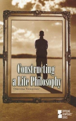 Constructing a Life Philosophy (Opposing Viewpoints Series) Paperback – May 20, 2005