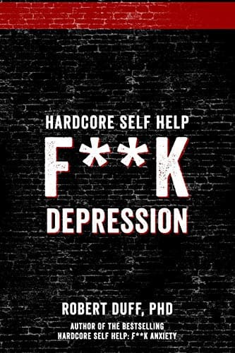 Hardcore Self Help: F**k Depression