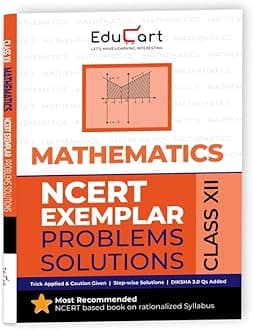 Educart NCERT Exemplar Class 12 Mathematics 2025 Problems Solutions (For 2025-26 Board Exam)