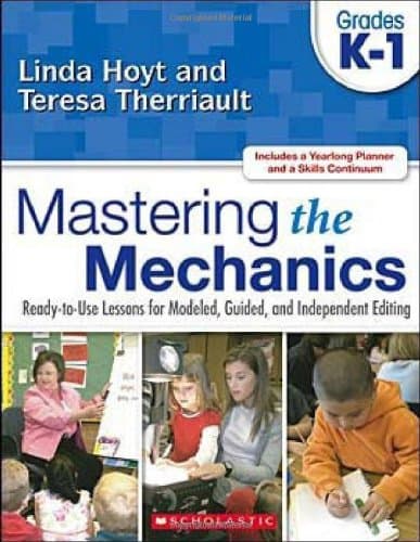Mastering the Mechanics: Grades K–1: Ready-to-Use Lessons for Modeled, Guided, and Independent Editing