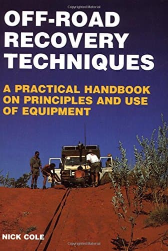 Off-road Recovery Techniques: A Practical Handbook on Principles and Use of Equipment (Off-road & four-wheel drive) Paperback – 22 July 2000