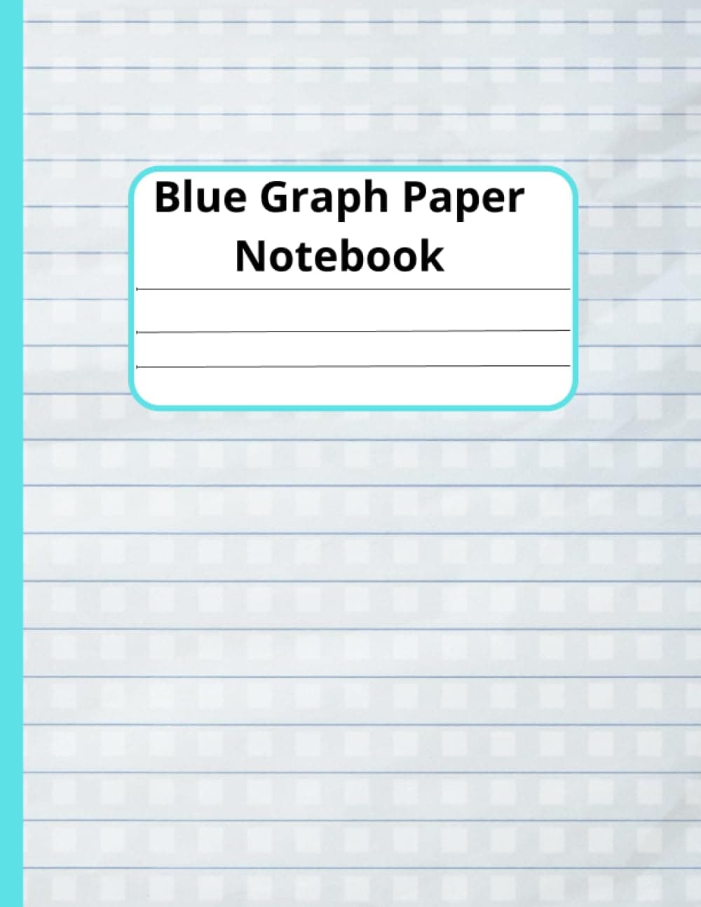 Blue Graph Paper Notebook 8.5 x 11 / 100 Pages / 4x4: Graph Paper Composition Notebook, Quad Ruled 4 Squares Per Inch, 8.5 In. X 11 In./100 Pgaes Mathematicians, Architects.