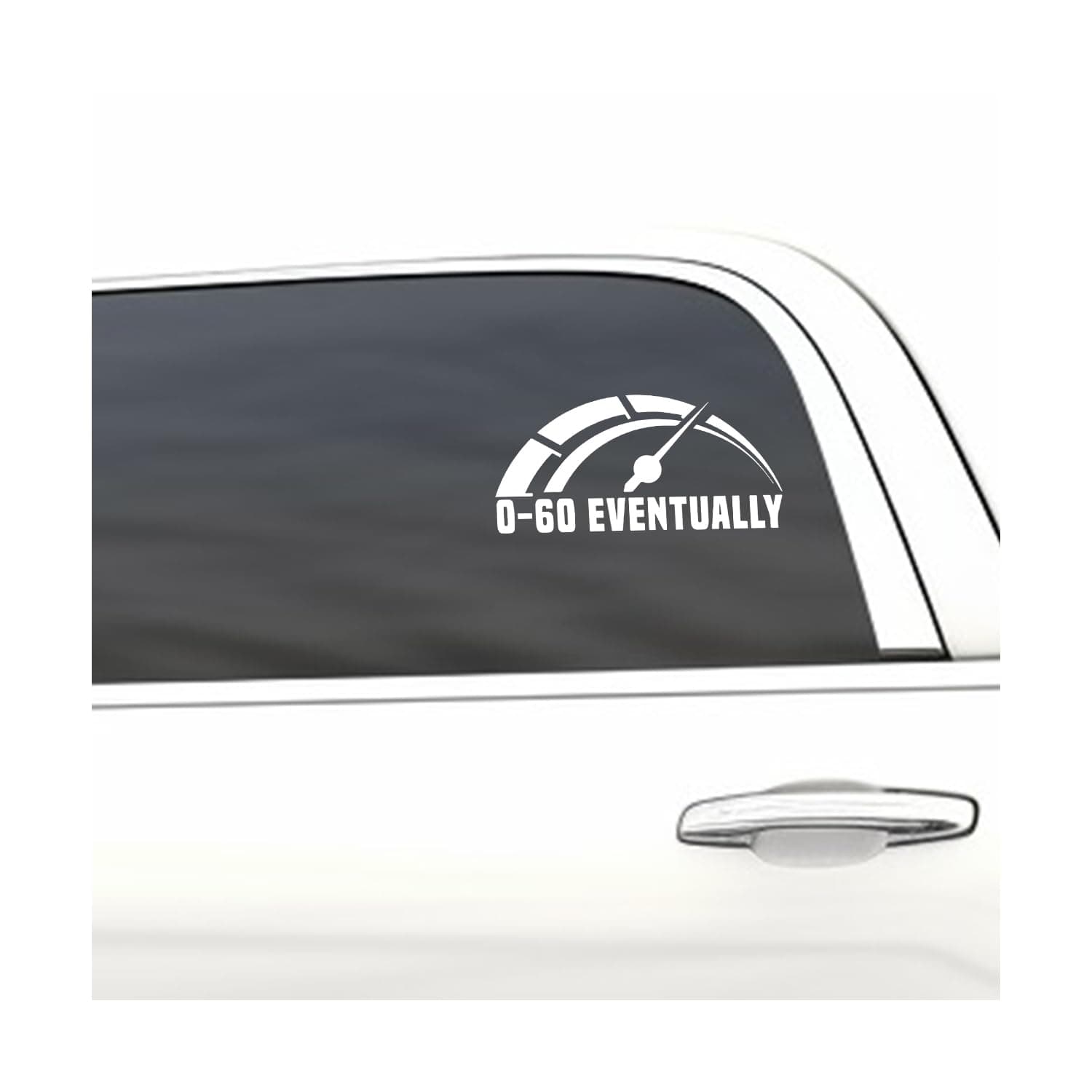 0-60 eventually, Zero to sixty, car decal, bumper sticker, truck decal, funny car decal, truck stickers,truck stickers for women for men