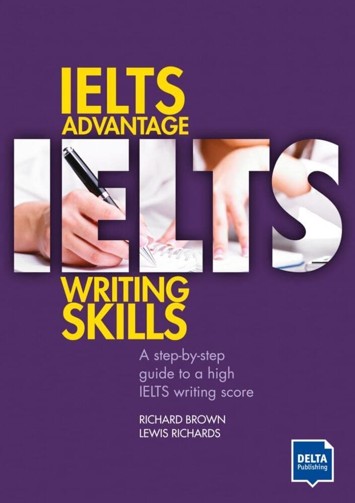 IELTS Advantage Writing Skills: A step-by-step guide to a high IELTS writing score Paperback – 18 September 2017