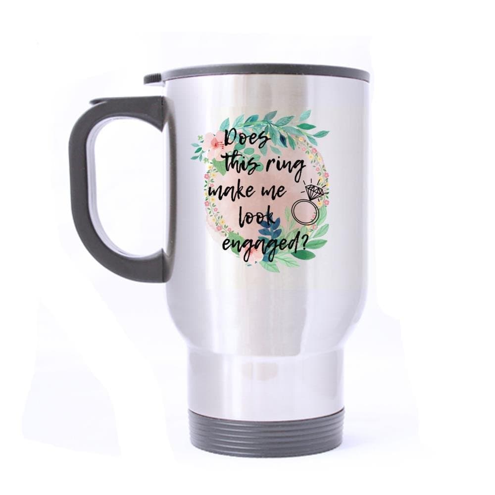 does this ring make me look engaged Design Stainless Steel Mug Coffee Mug Milk Mug Travel Mug Nice Gift (14Oz) twin sides print