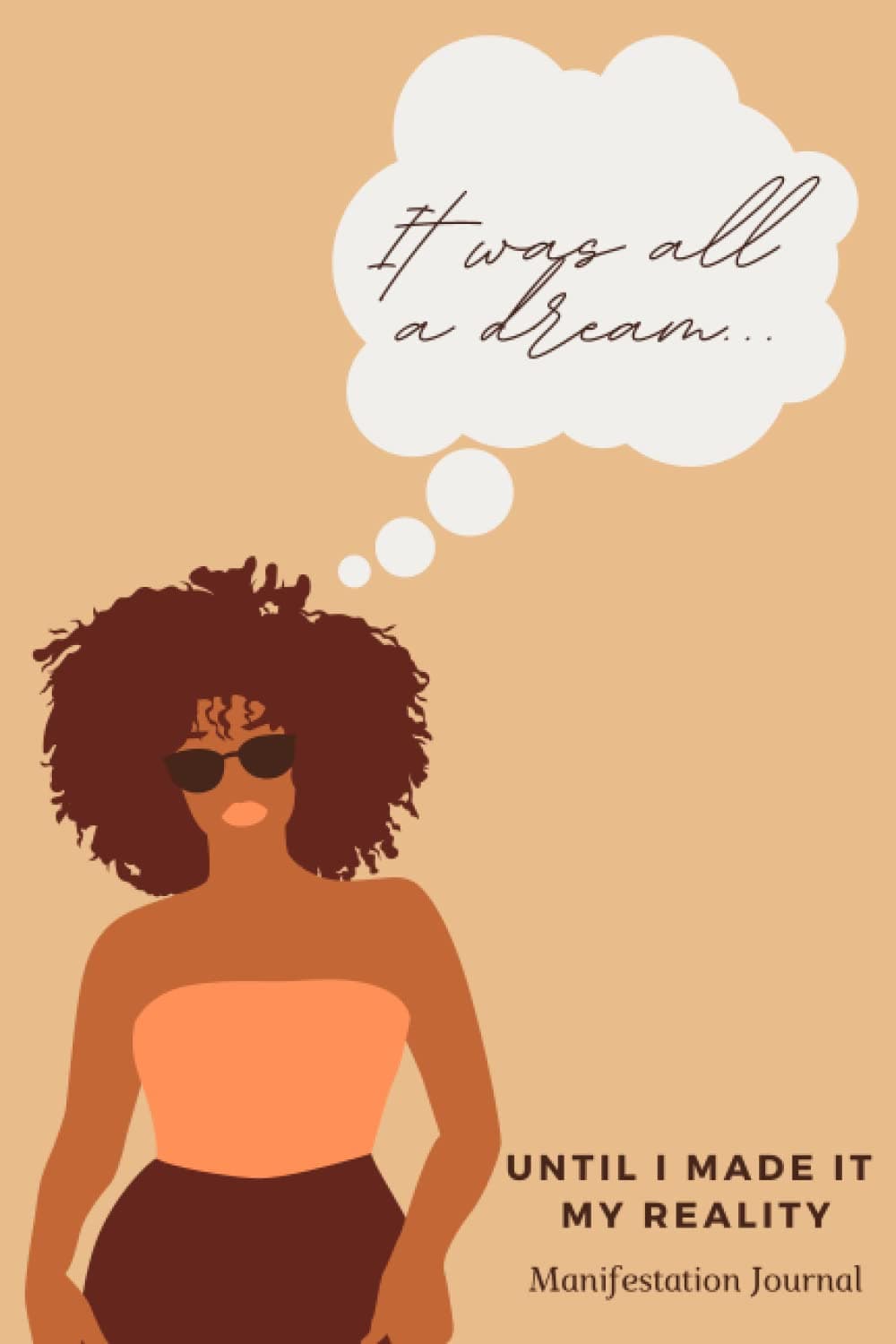 It was all a dream. Until I made it my reality: Manifestation Journal