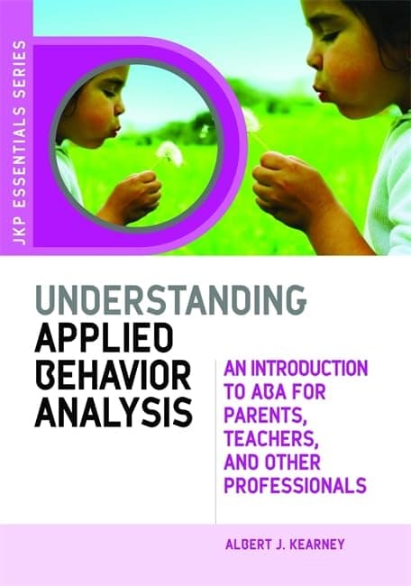Understanding Applied Behavior Analysis: An Introduction to ABA for Parents, Teachers, and Other Professionals Paperback – January 1, 2008