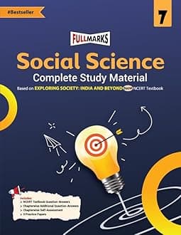 Full Marks Social Science Complete Study Material Class 7 | Based on EXPLORING SOCIETY: INDIA AND BEYOND New NCERT Textbook and CBSE Syllabus | ... Summary, Solved Q/A, Practice Papers and More