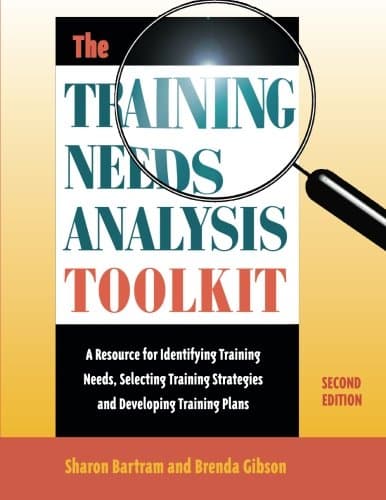 The Training Needs Analysis Toolkit, 2nd Edition: A resource for identifying training needs, selecting training strategies, and developing training plans Paperback – 13 Jun. 2014