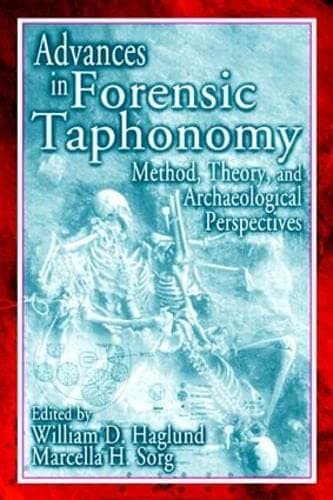 Advances in Forensic Taphonomy: Method, Theory, and Archaeological Perspectives