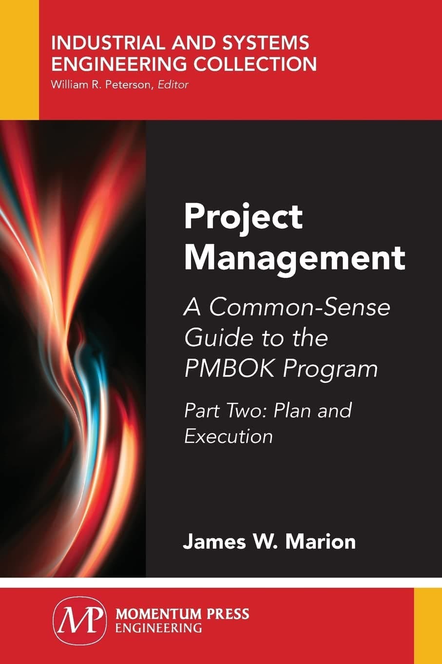 Project Management: A Common-Sense Guide to the PMBOK Program, Part Two - Plan and Execution (Industrial and Systems Engineering Collection) Paperback – Import, 17 October 2018