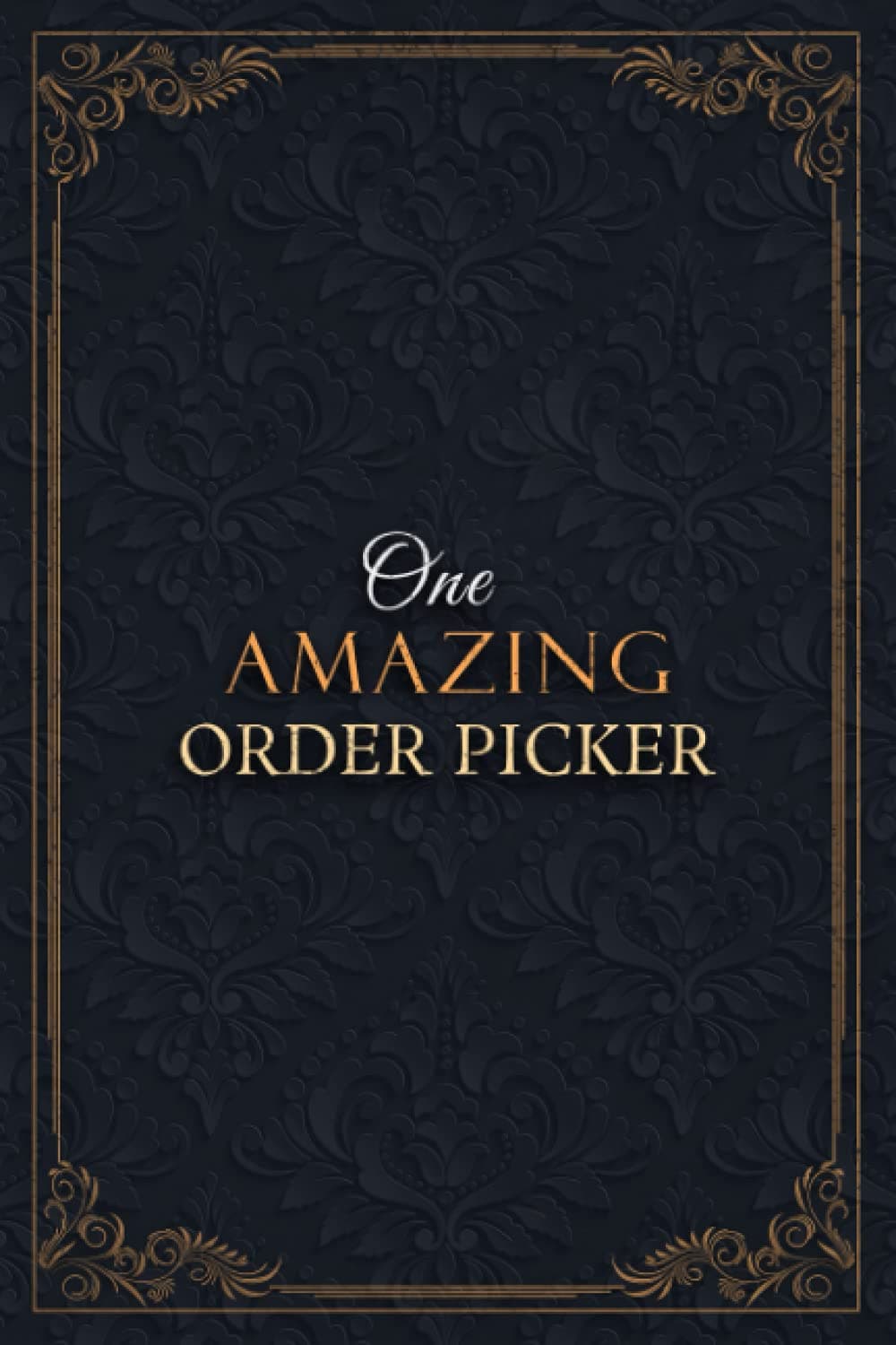 Order Picker Notebook Planner - One Amazing Order Picker Job Title Working Cover Checklist Journal: Goals, 5.24 x 22.86 cm, Goals, A5, Teacher, Lesson, Over 110 Pages, 6x9 inch, Lesson, Daily