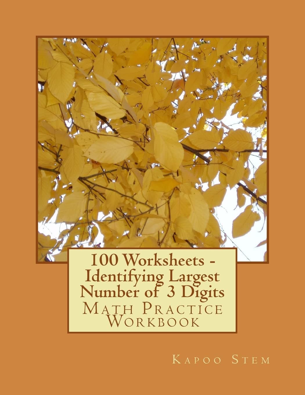 100 Worksheets Identifying Largest Number of 3 Digits: Math Practice Workbook: 2 (100 Days Math Greatest Numbers)
