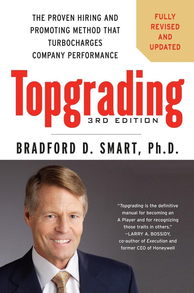 Topgrading, 3rd Edition: The Proven Hiring and Promoting Method That Turbocharges Company Performance Hardcover – Illustrated, August 16, 2012