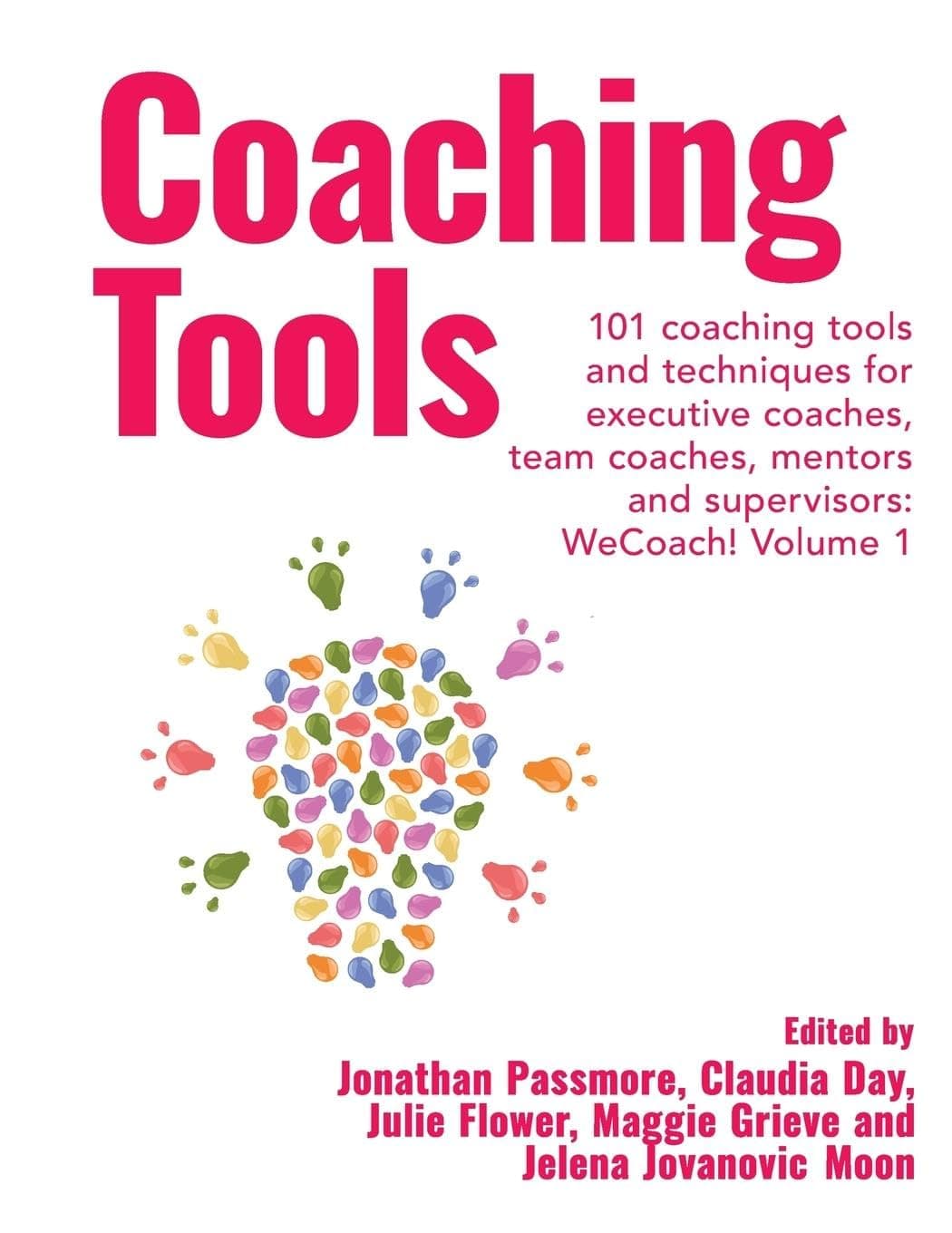 Coaching Tools: 101 Coaching Tools and Techniques for Executive Coaches, Team Coaches, Mentors and Supervisors: Wecoach! Volume 1 Paperback – 25 February 2022
