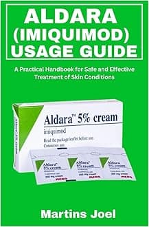 ALDARA (IMIQUIMOD) USAGE GUIDE: A Practical Handbook for Safe and Effective Treatment of Skin Conditions