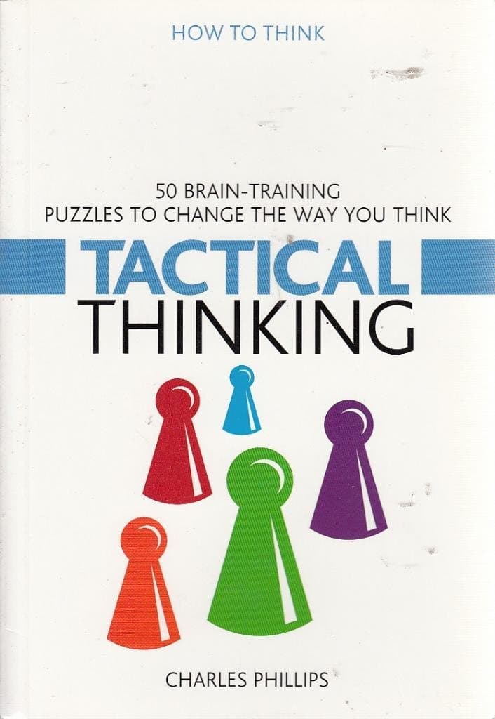 Tactical Thinking: 50 Brain-Training Puzzles to Change the Way You Think (How to Think) Paperback – October 1, 2010