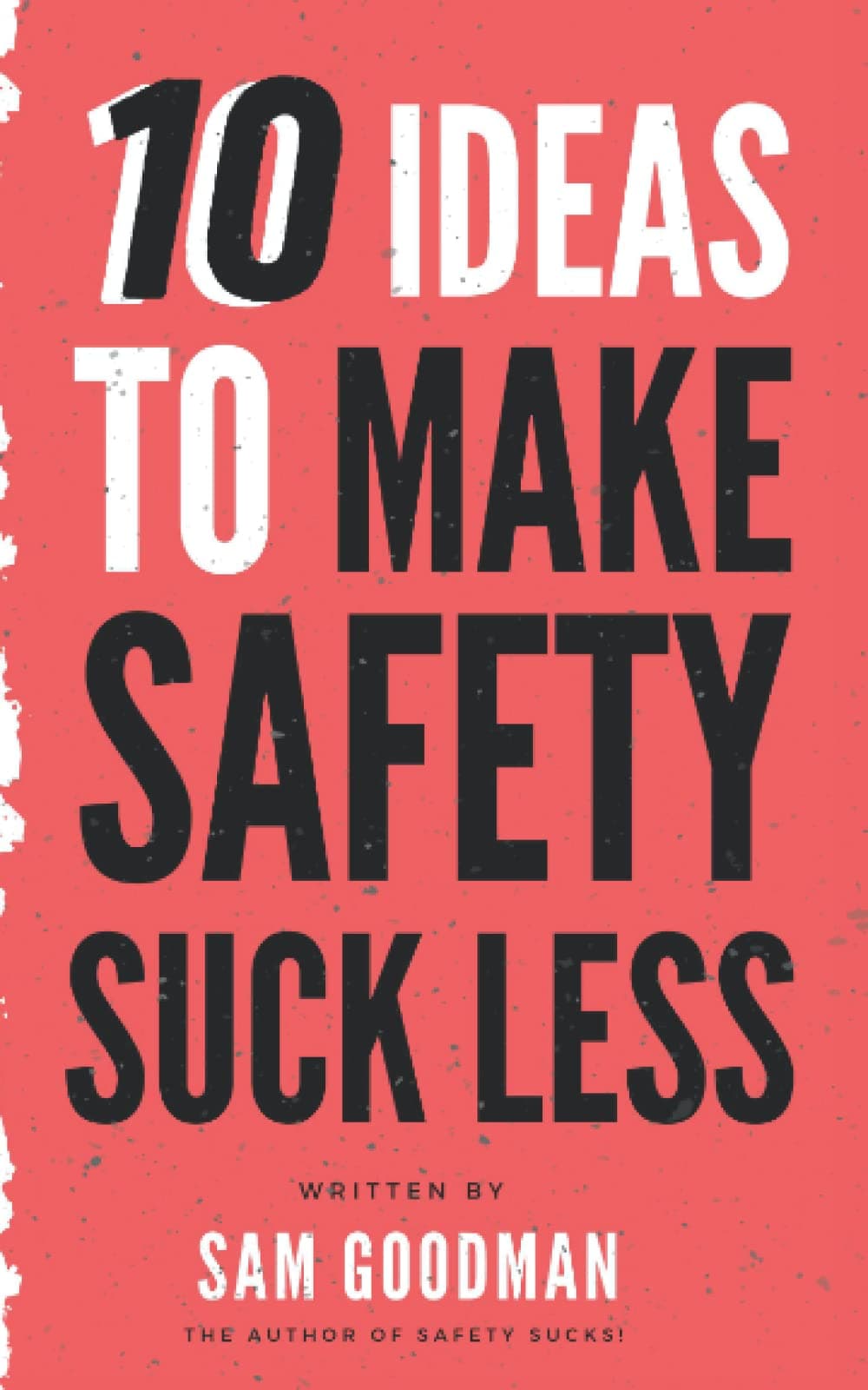 10 Ideas to Make Safety Suck Less