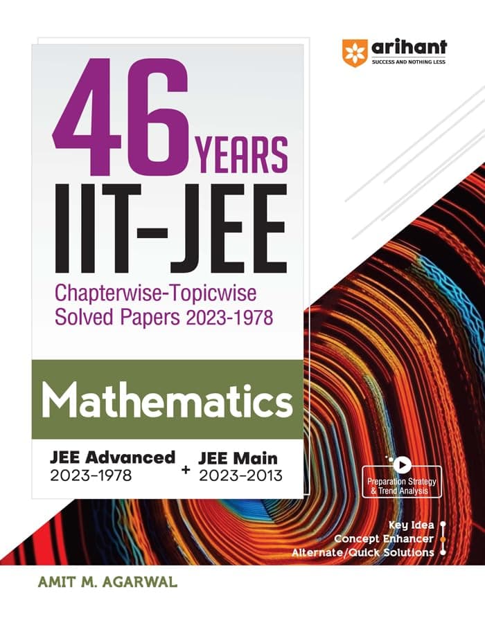 (Old Edition) Arihant 46 Years Mathematics Chapterwise Topicwise Solved Papers 2023-1978 IIT JEE (Jee Main & Advan