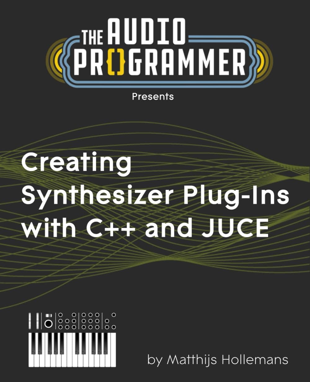 Creating Synthesizer Plug-Ins with C++ and JUCE