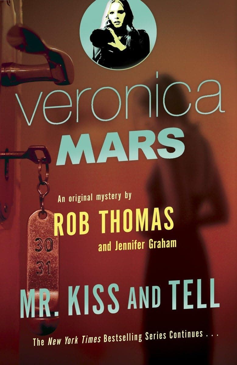 Veronica Mars 2: An Original Mystery by Rob Thomas: Mr. Kiss and Tell Paperback – January 20, 2015