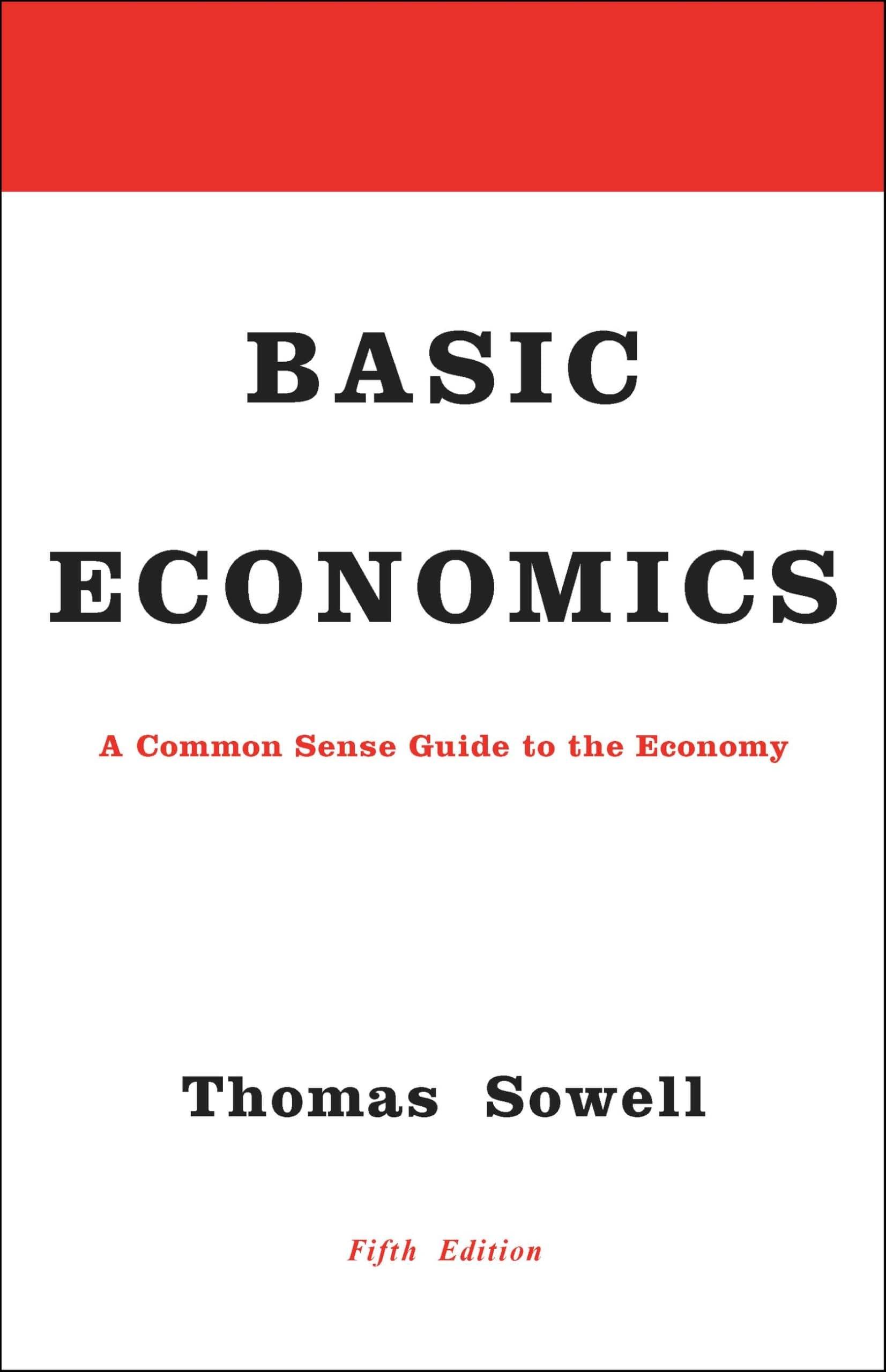 Basic Economics: A Common Sense Guide to the Economy