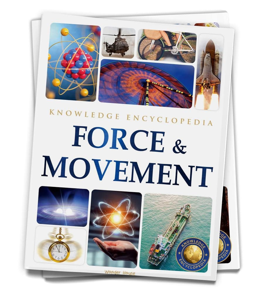 - Force & Movement : Science Knowledge Encyclopedia for Children