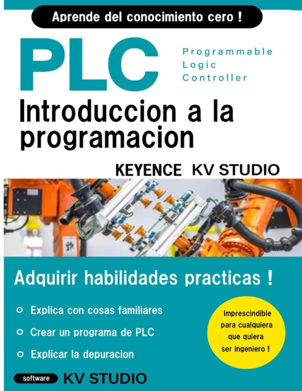 PROGRAMACIÓN BÁSICA DE PLC PARA PRINCIPIANTES (KEYENCE KV STUDIO) (Spanish Edition)