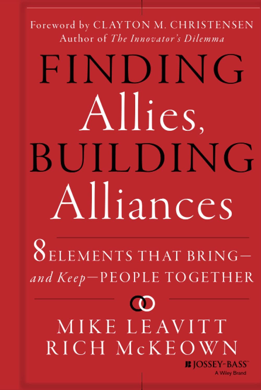 Finding Allies, Building Alliances: 8 Elements that Bring--and Keep--People Together