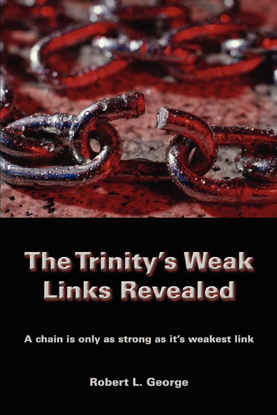 The Trinity's Weak Links Revealed: A chain is only as strong as it's weakest link